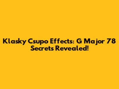 Klasky Csupo Effects: G Major 78 Secrets Revealed!