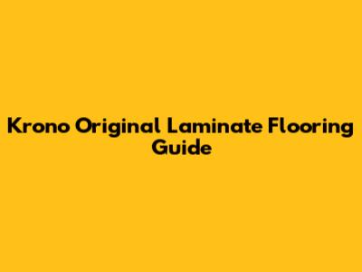 Krono Original Laminate Flooring Guide