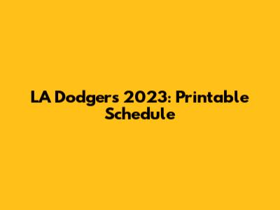 LA Dodgers 2023: Printable Schedule