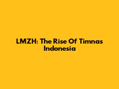 LMZH: The Rise Of Timnas Indonesia