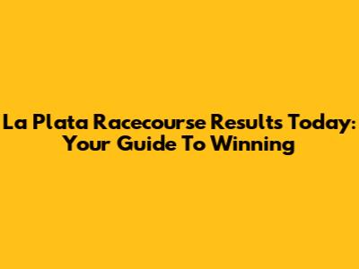 La Plata Racecourse Results Today: Your Guide To Winning