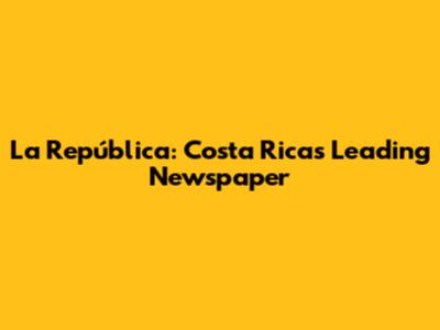 La República: Costa Rica's Leading Newspaper
