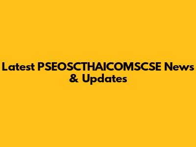 Latest PSEOSCTHAICOMSCSE News & Updates