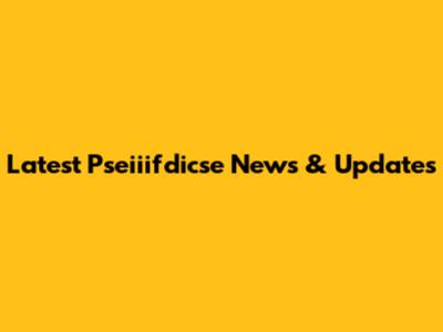 Latest Pseiiifdicse News & Updates