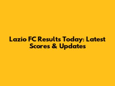 Lazio FC Results Today: Latest Scores & Updates