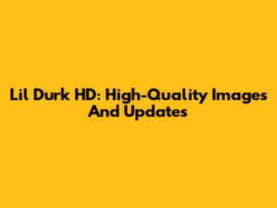 Lil Durk HD: High-Quality Images And Updates