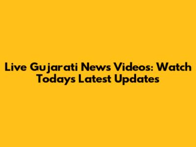 Live Gujarati News Videos: Watch Today's Latest Updates
