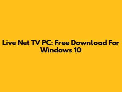 Live Net TV PC: Free Download For Windows 10