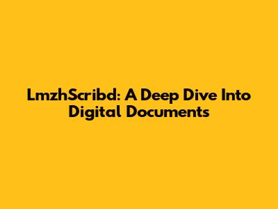 LmzhScribd: A Deep Dive Into Digital Documents