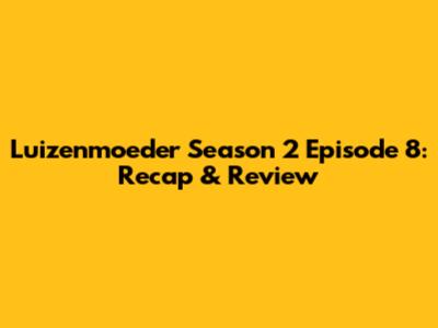Luizenmoeder Season 2 Episode 8: Recap & Review