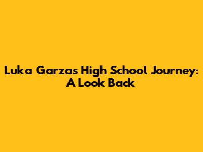 Luka Garza's High School Journey: A Look Back