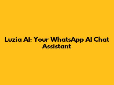 Luzia AI: Your WhatsApp AI Chat Assistant