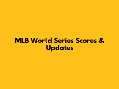 MLB World Series Scores & Updates