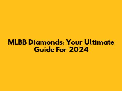 MLBB Diamonds: Your Ultimate Guide For 2024
