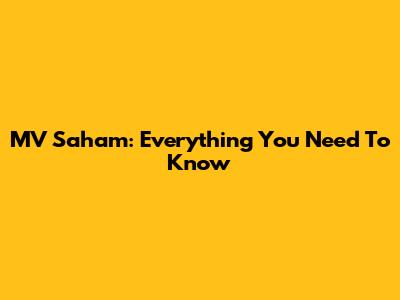 MV Saham: Everything You Need To Know