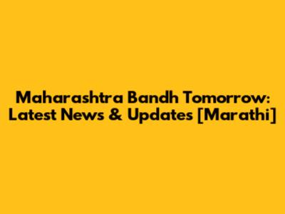 Maharashtra Bandh Tomorrow: Latest News & Updates [Marathi]