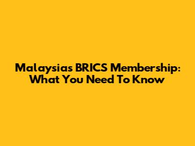 Malaysia's BRICS Membership: What You Need To Know