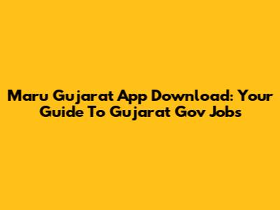 Maru Gujarat App Download: Your Guide To Gujarat Gov Jobs