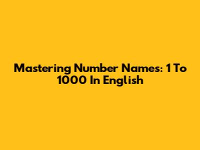 Mastering Number Names: 1 To 1000 In English
