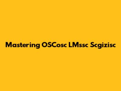 Mastering OSCosc LMssc Scgizisc