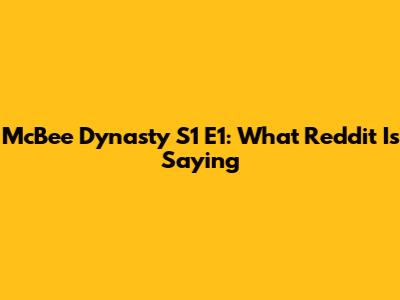 McBee Dynasty S1 E1: What Reddit Is Saying