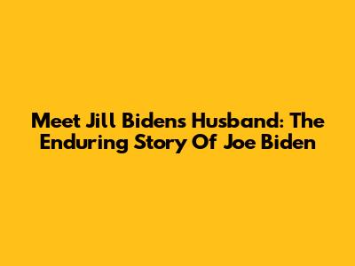 Meet Jill Biden's Husband: The Enduring Story Of Joe Biden