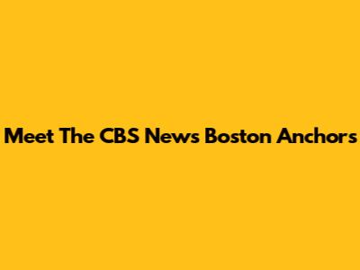 Meet The CBS News Boston Anchors