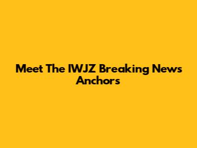 Meet The IWJZ Breaking News Anchors
