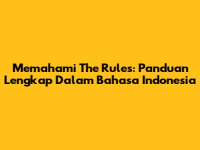 Memahami 'The Rules': Panduan Lengkap Dalam Bahasa Indonesia