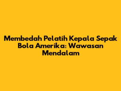 Membedah Pelatih Kepala Sepak Bola Amerika: Wawasan Mendalam