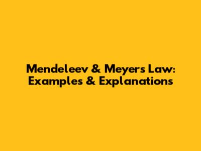Mendeleev & Meyer's Law: Examples & Explanations