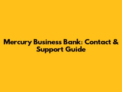 Mercury Business Bank: Contact & Support Guide