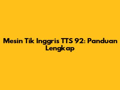 Mesin Tik Inggris TTS 92: Panduan Lengkap