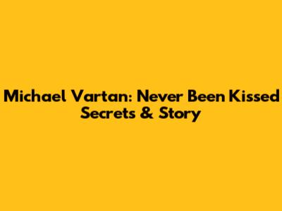 Michael Vartan: Never Been Kissed Secrets & Story