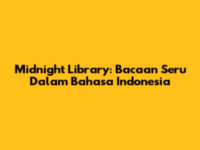 Midnight Library: Bacaan Seru Dalam Bahasa Indonesia