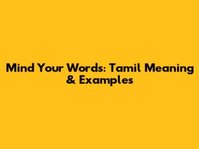 Mind Your Words: Tamil Meaning & Examples