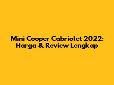 Mini Cooper Cabriolet 2022: Harga & Review Lengkap