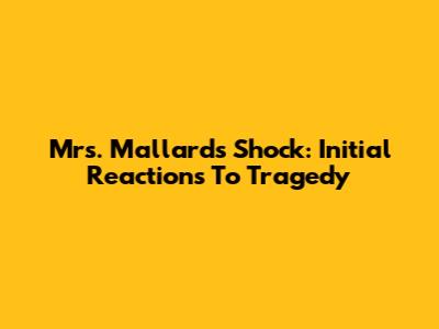 Mrs. Mallard's Shock: Initial Reactions To Tragedy