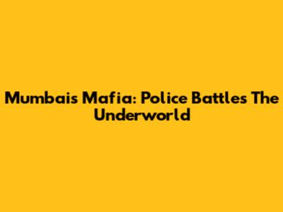 Mumbai's Mafia: Police Battles The Underworld