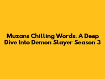 Muzan's Chilling Words: A Deep Dive Into Demon Slayer Season 3