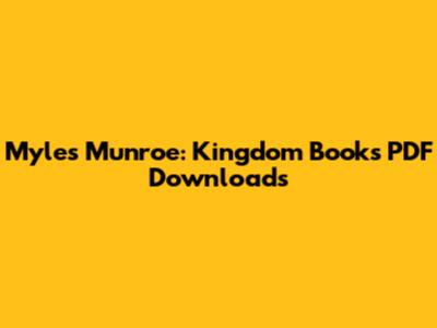 Myles Munroe: Kingdom Books PDF Downloads