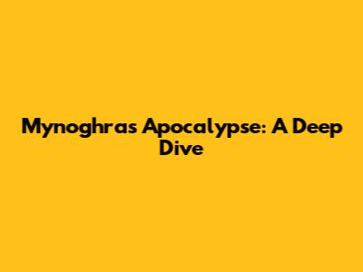 Mynoghra's Apocalypse: A Deep Dive