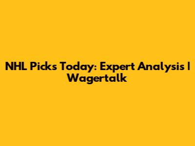 NHL Picks Today: Expert Analysis | Wagertalk