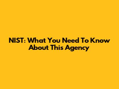 NIST: What You Need To Know About This Agency