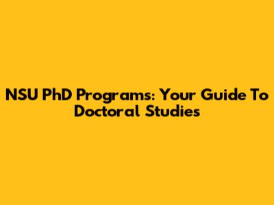 NSU PhD Programs: Your Guide To Doctoral Studies