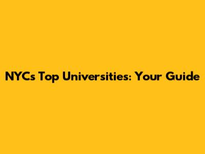NYC's Top Universities: Your Guide