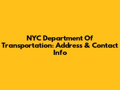 NYC Department Of Transportation: Address & Contact Info
