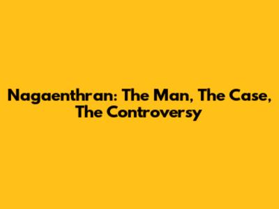Nagaenthran: The Man, The Case, The Controversy