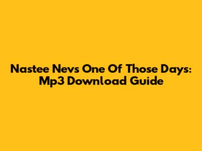 Nastee Nev's 'One Of Those Days': Mp3 Download Guide