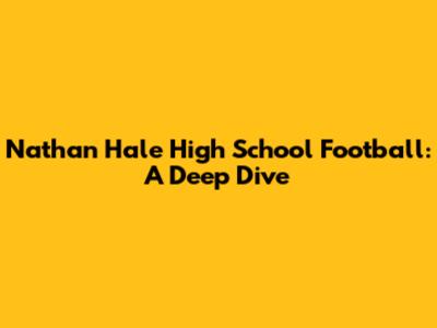 Nathan Hale High School Football: A Deep Dive